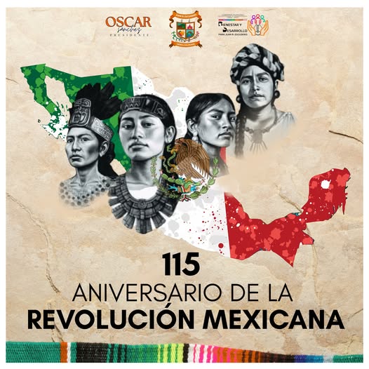 20 DE NOVIEMBRE SE CONMEMORA EL 115 ANIVERSARIO DE LA REVOLUCIÓN MEXICANA.